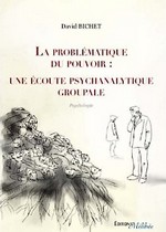 David BICHET - La problématique du pouvoir : une écoute psychanalytique groupale